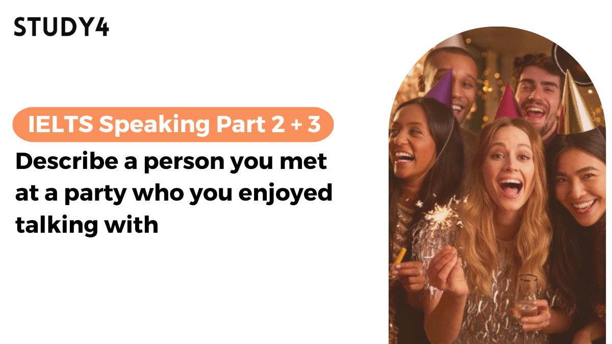 bài mẫu ielts speaking Describe a person you met at a party who you enjoyed talking with
