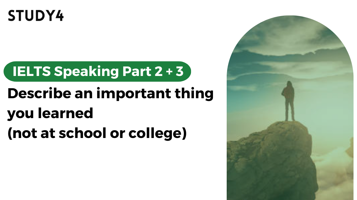 bài mẫu ielts speaking Describe an important thing you learned (not at school or college)