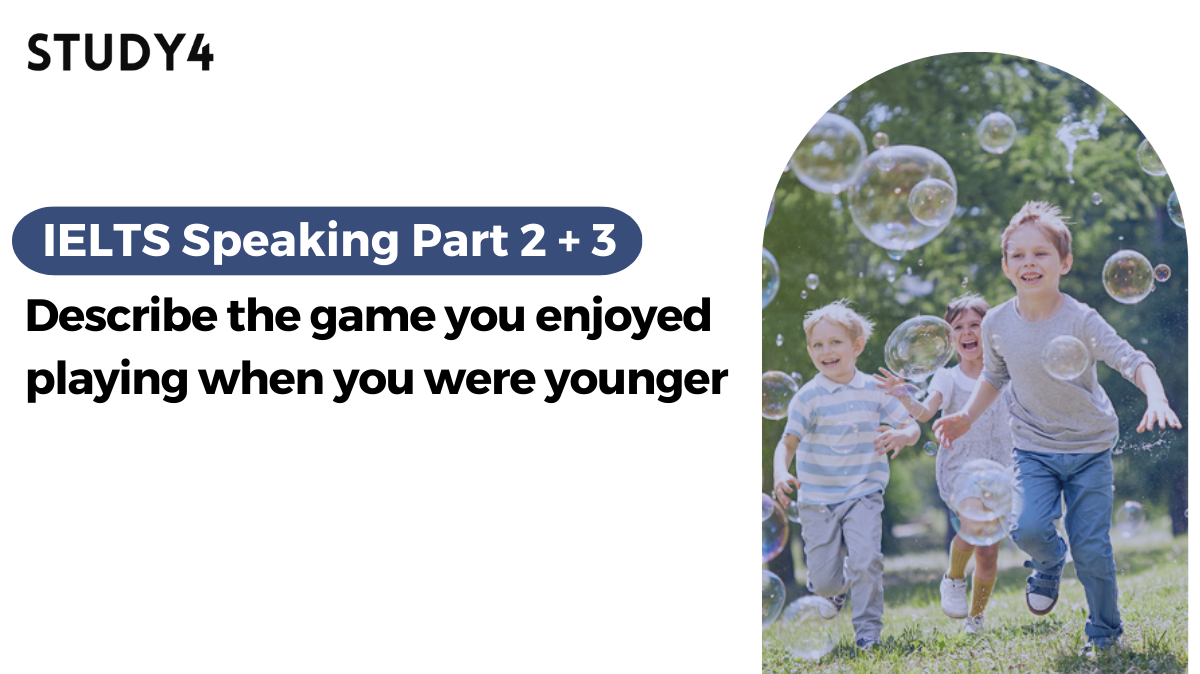 bài mẫu ielts speaking Describe the game you enjoyed playing when you were younger