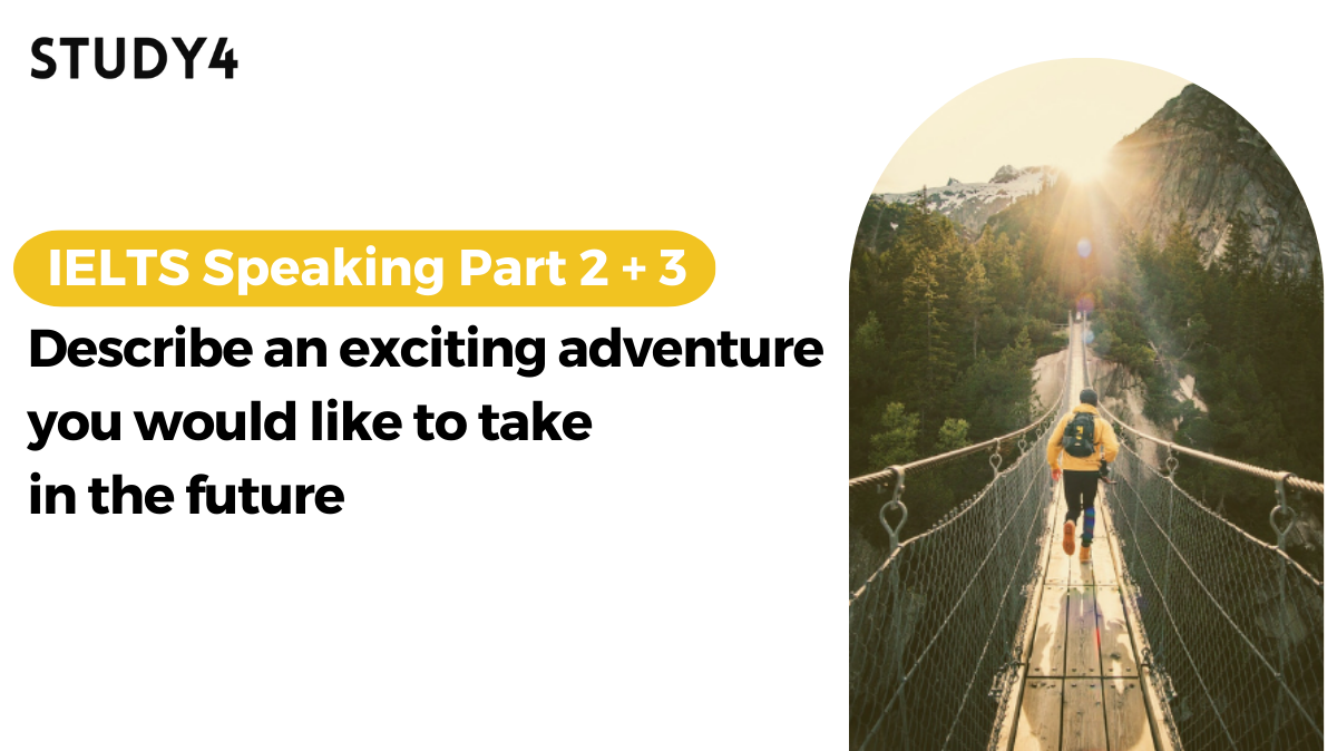 bài mẫu ielts speaking Describe an exciting adventure you would like to take in the future