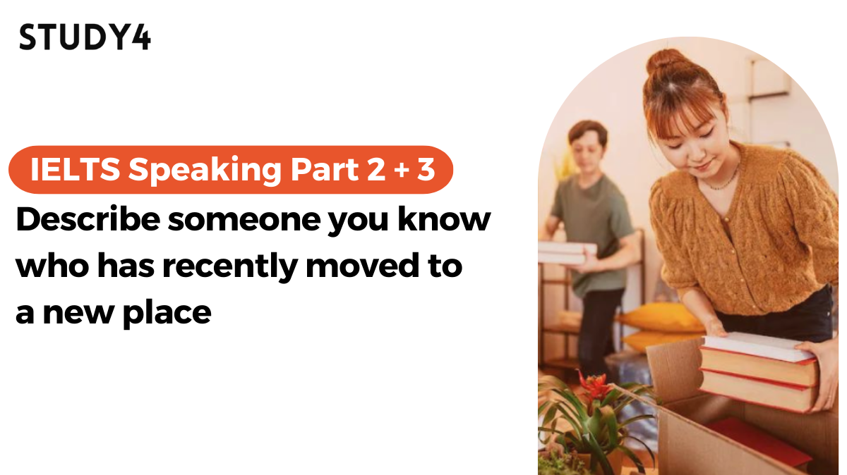 bài mẫu ielts speaking Describe someone you know who has recently moved to a new place