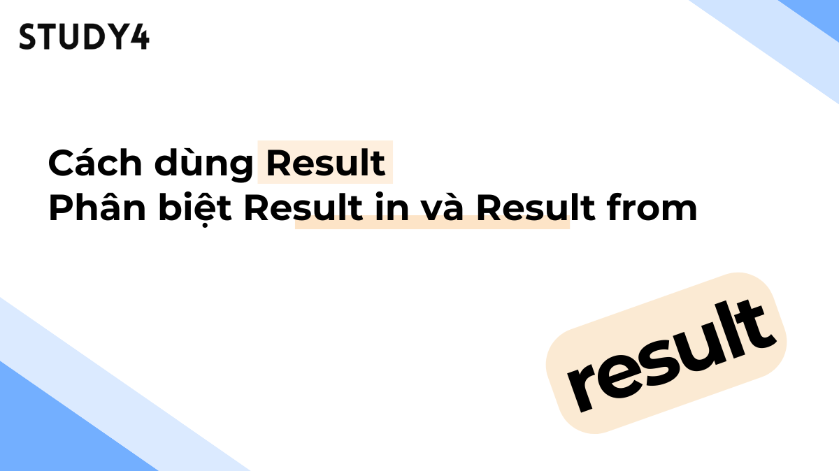 cách dùng result phân biệt result in result from