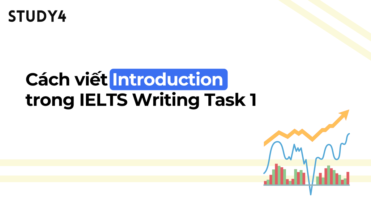 Cách viết Introduction trong IELTS Writing Task 1