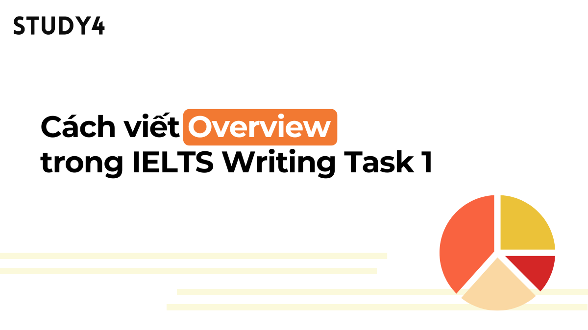 Cách viết Overview trong IELTS Writing Task 1