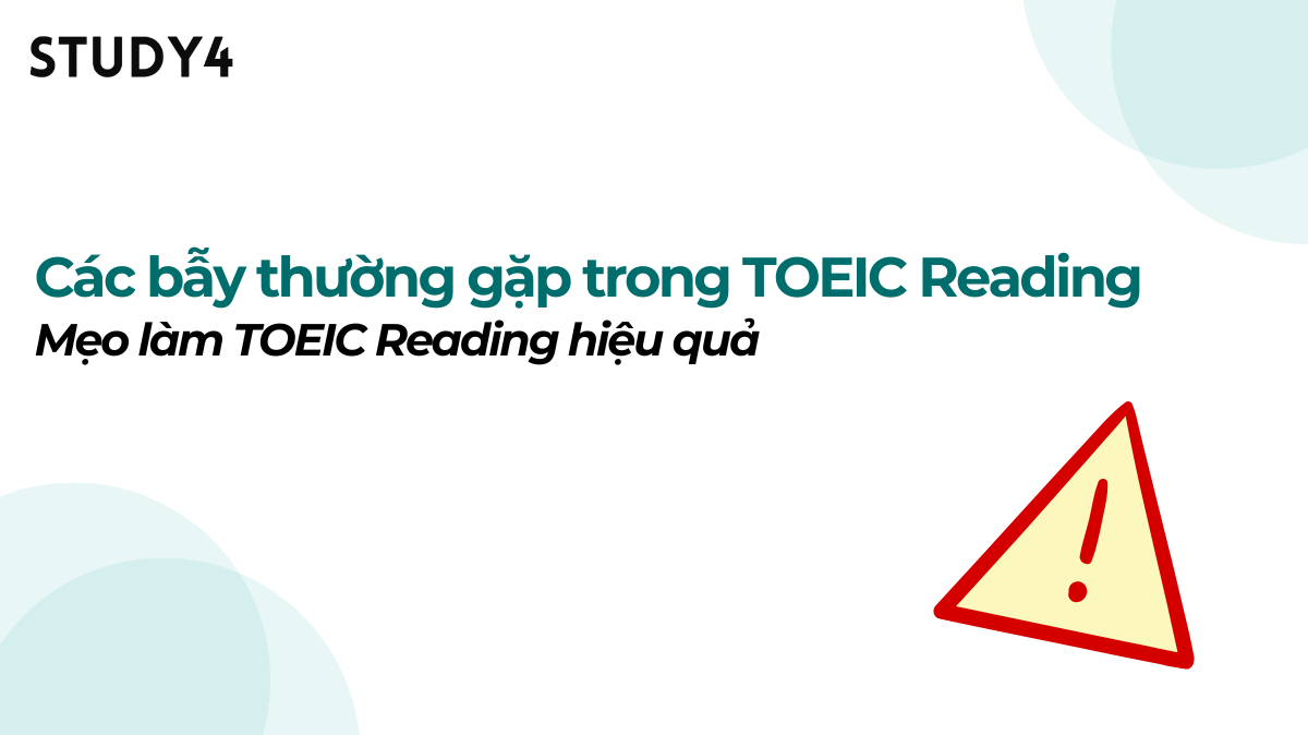 Các bẫy thường gặp trong TOEIC Reading