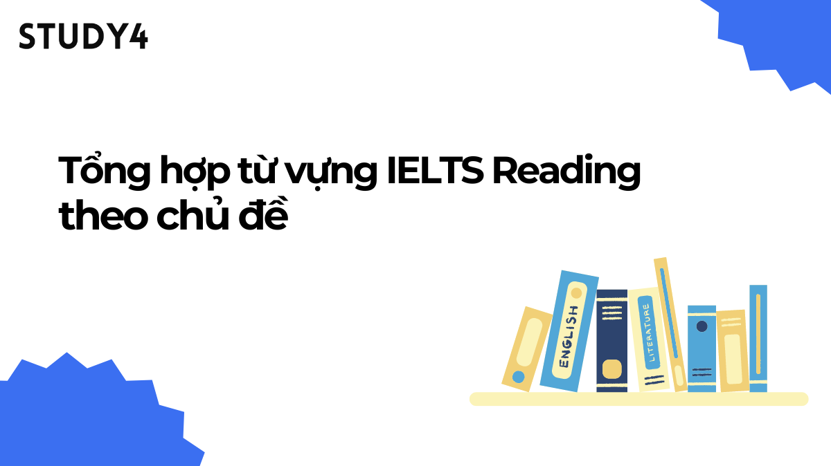 Tổng hợp từ vựng IELTS Reading theo chủ đề