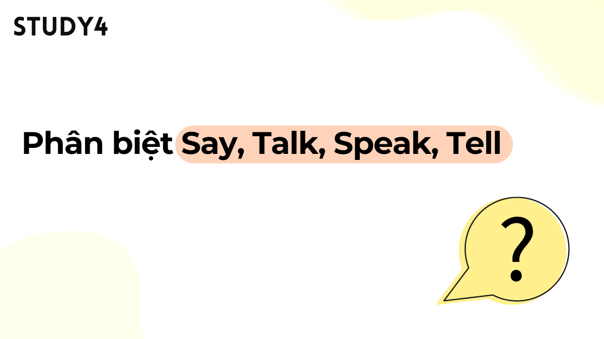 cách Phân biệt say, talk, speak, tell trong tiếng Anh