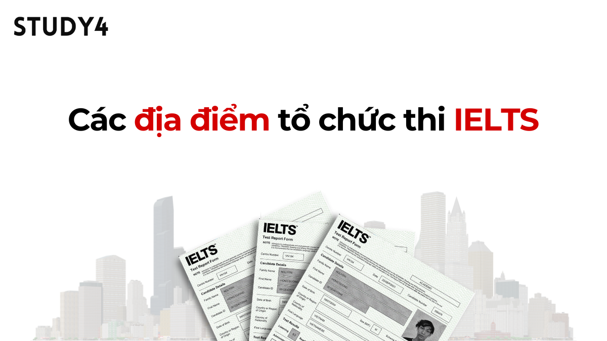 Nên thi IELTS ở đâu? Các địa điểm tổ chức thi IELTS toàn quốc