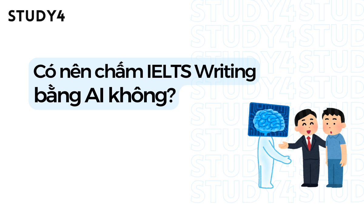 Có nên chấm IELTS Writing bằng AI không?