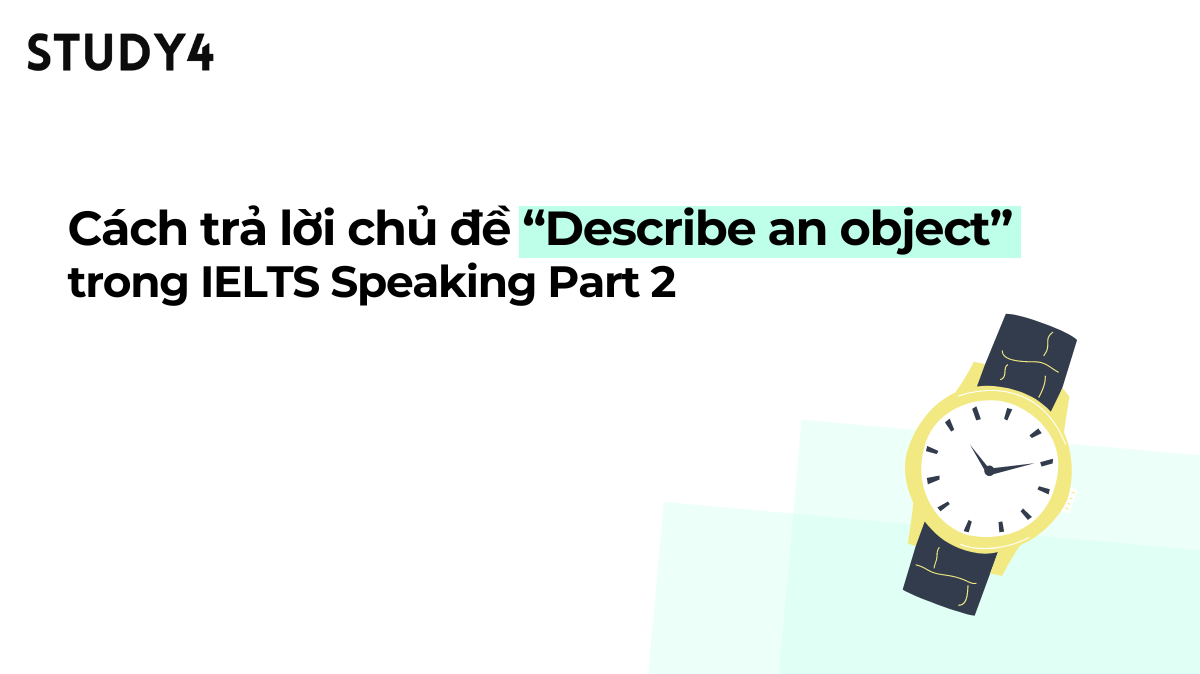 Cách trả lời chủ đề “Describe an object” trong IELTS Speaking Part 2