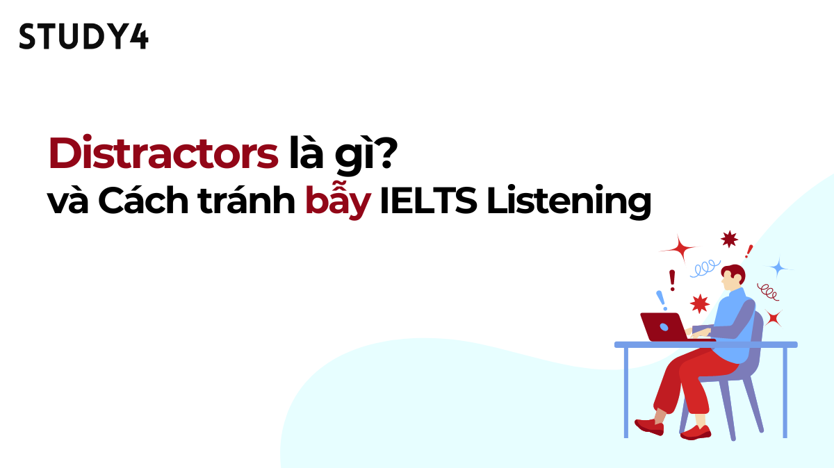 Distractors là gì? Các cách tránh bẫy IELTS Listening hiệu quả