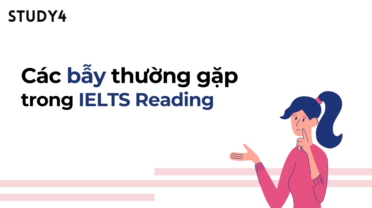 Các bẫy thường gặp trong IELTS Reading