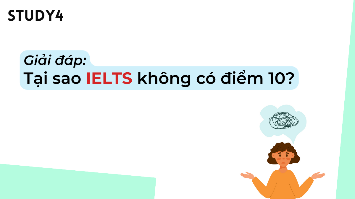 Tại sao IELTS không có điểm 10?