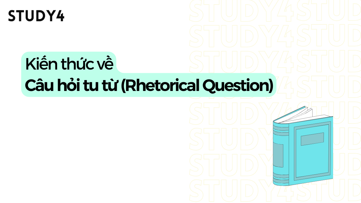 Câu hỏi tu từ (Rhetorical Question) là gì? cách dùng câu hỏi tu từ