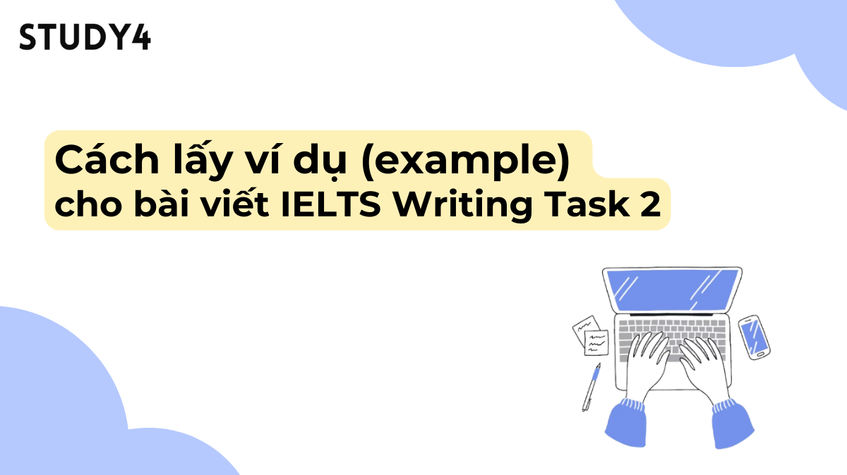 Cách lấy ví dụ trong IELTS Writing Task 2