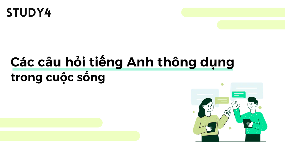 Các câu hỏi tiếng Anh thông dụng trong cuộc sống