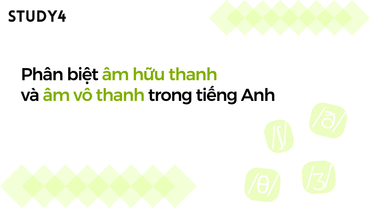 Phân biệt âm hữu thanh và âm vô thanh trong tiếng Anh