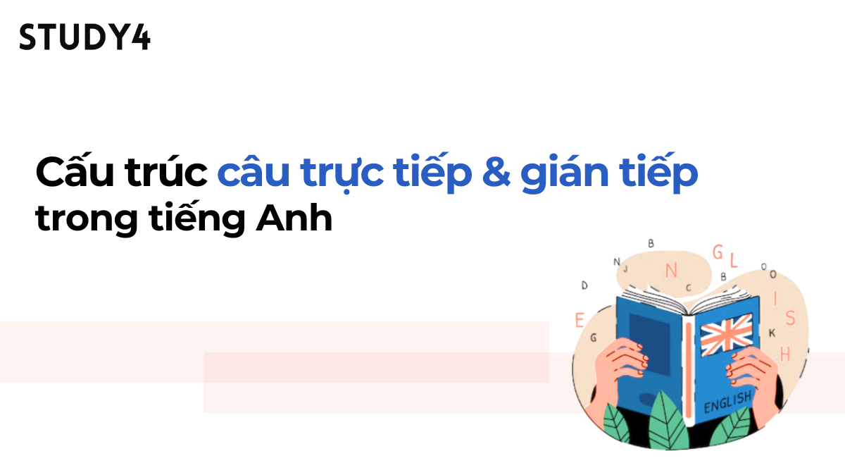 Cấu trúc câu trực tiếp và câu gián tiếp trong tiếng Anh