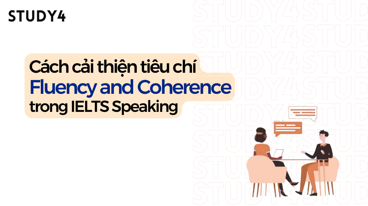 Cách cải thiện tiêu chí Fluency and Coherence trong IELTS Speaking