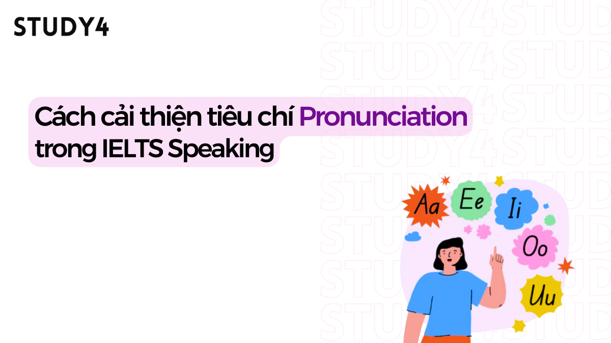 Cách cải thiện tiêu chí Pronunciation trong IELTS Speaking