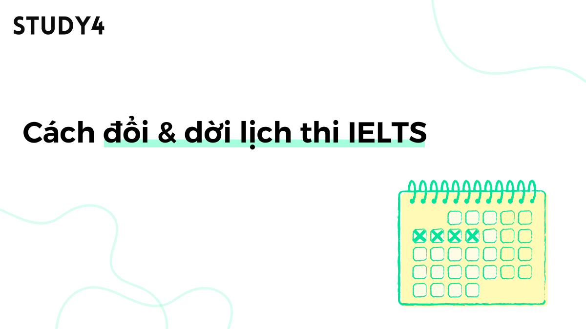 Cách đổi dời lịch thi IELTS mới nhất