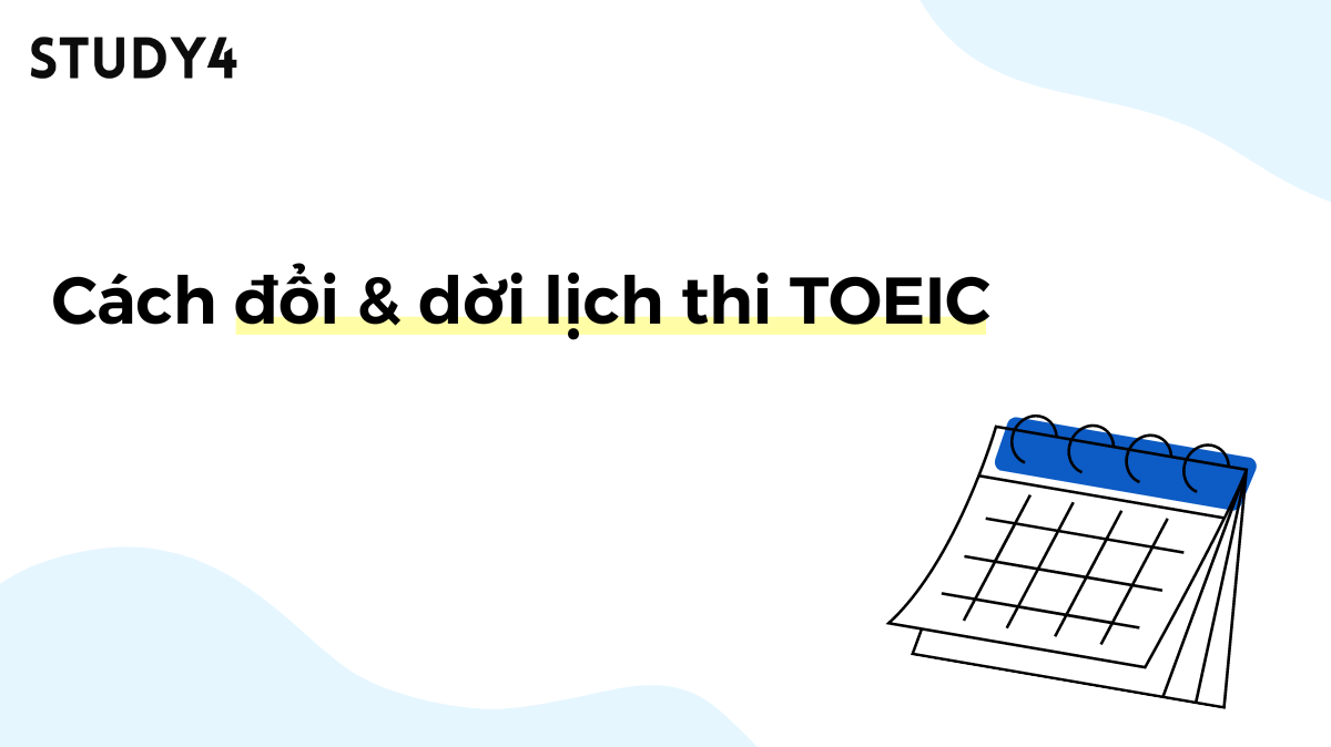 Cách đổi dời lịch thi TOEIC mới nhất