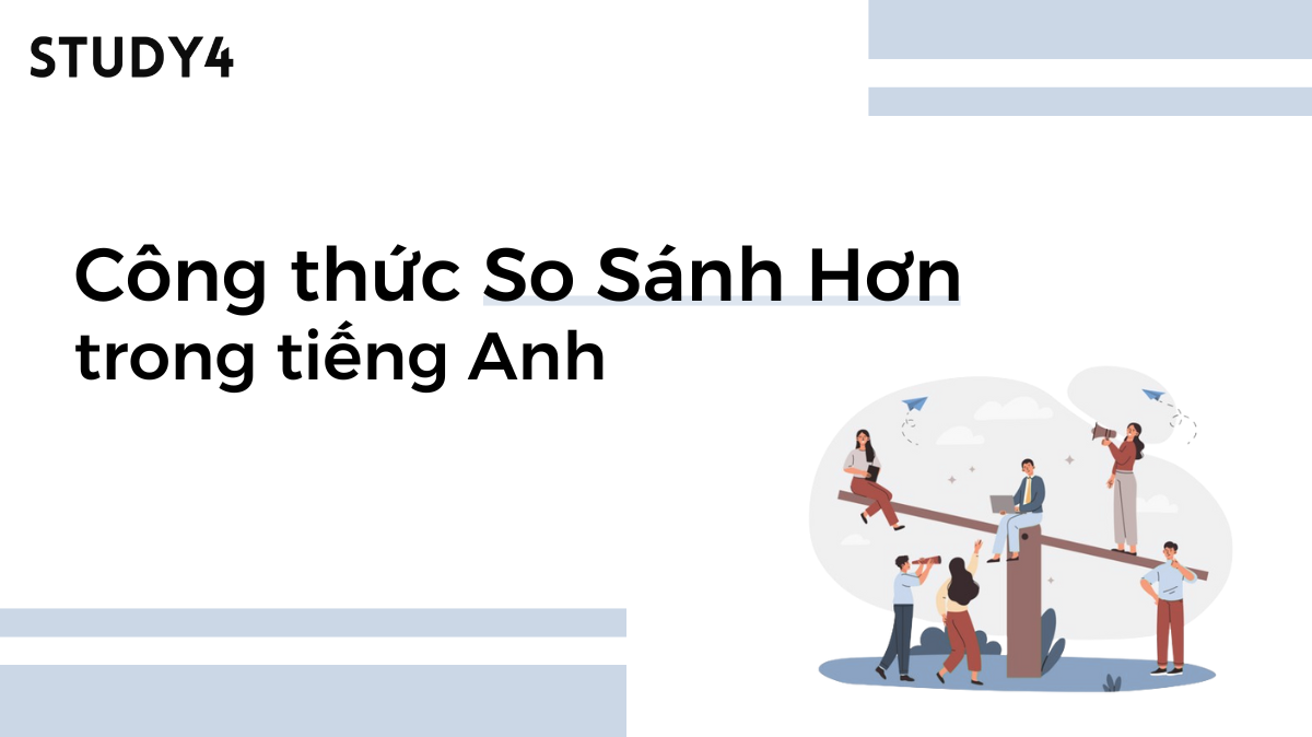 Công thức Cấu trúc So Sánh Hơn trong tiếng Anh