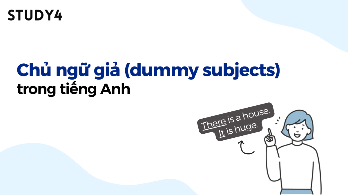 Chủ ngữ giả là gì? Cách dùng chủ ngữ giả trong tiếng Anh