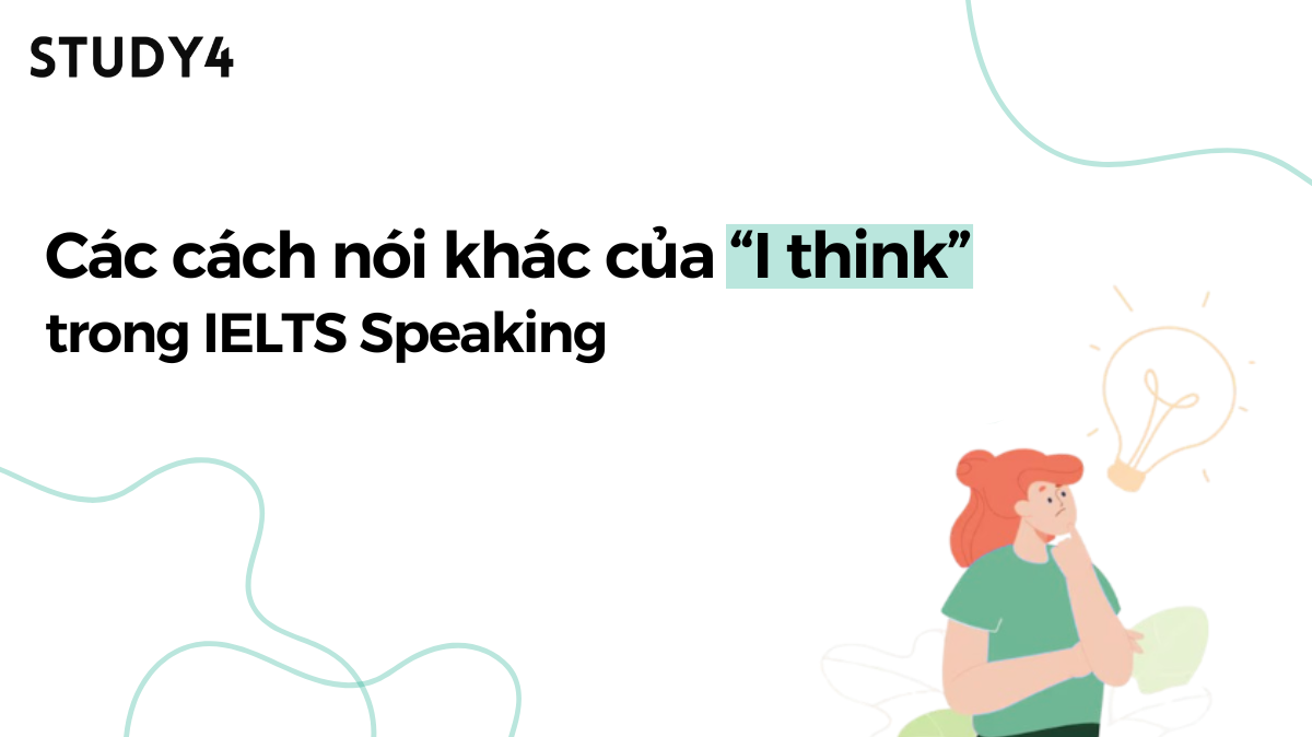 Các cách nói khác của I think trong IELTS Speaking