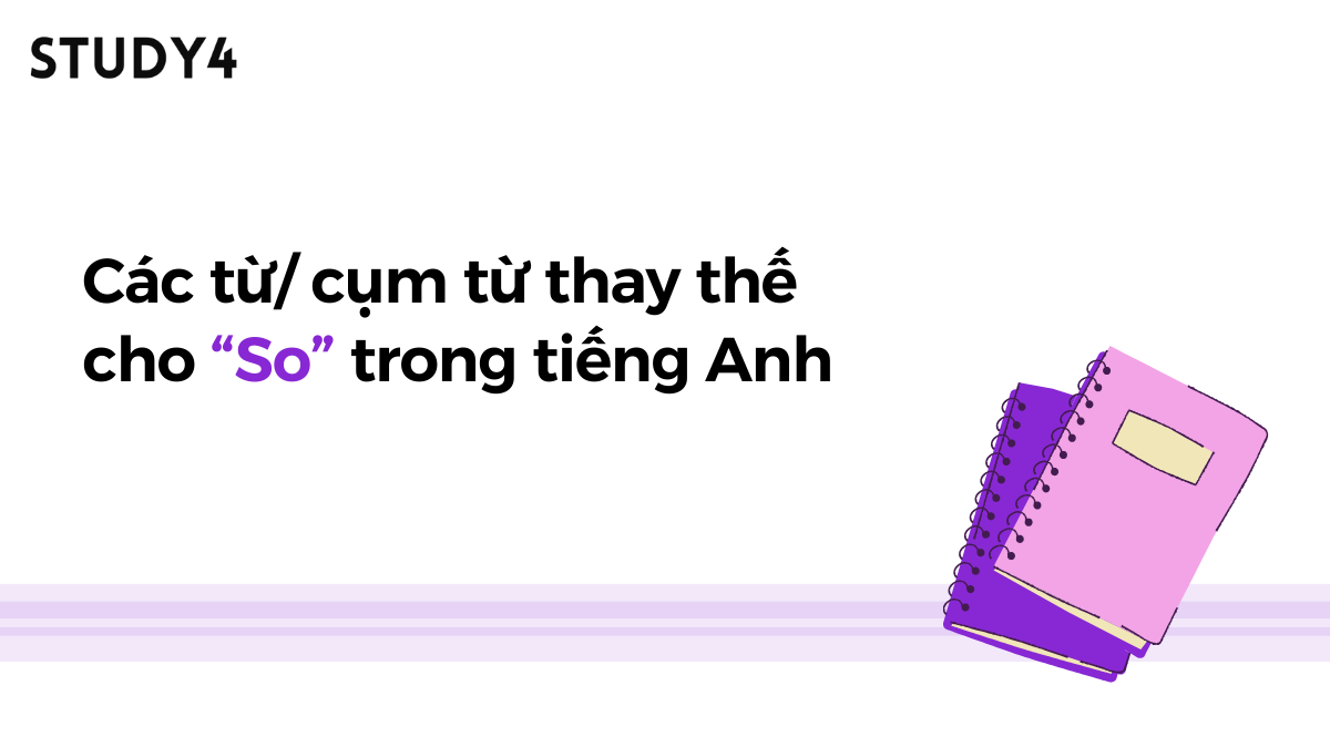 Các từ và cụm từ thay thế cho So trong tiếng Anh