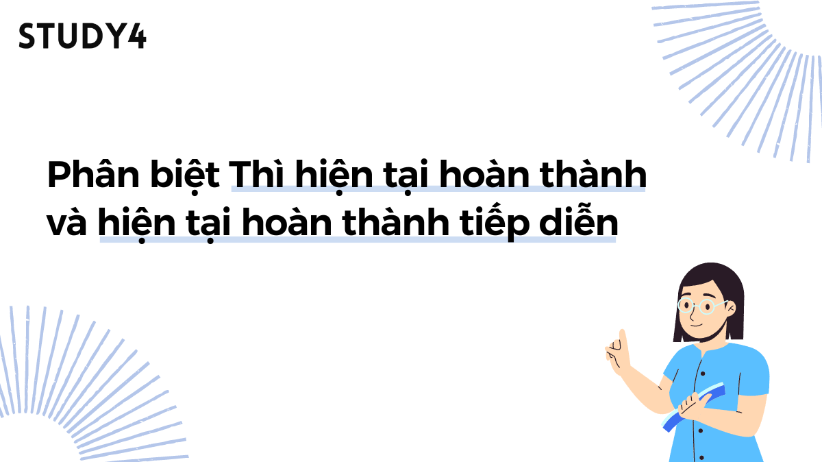 Phân biệt thì Hiện tại hoàn thành và Hiện tại hoàn thành tiếp diễn