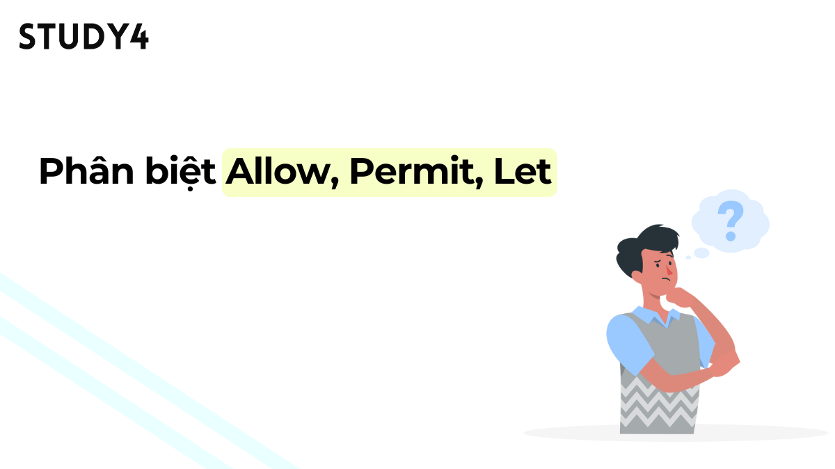 Phân biệt Allow, Permit, Let trong tiếng Anh