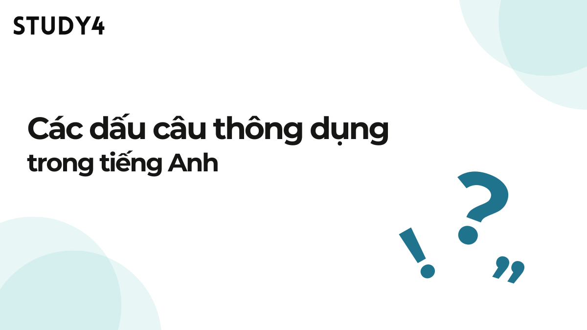 Dấu câu trong tiếng Anh là gì? Các dấu câu thông dụng trong tiếng Anh