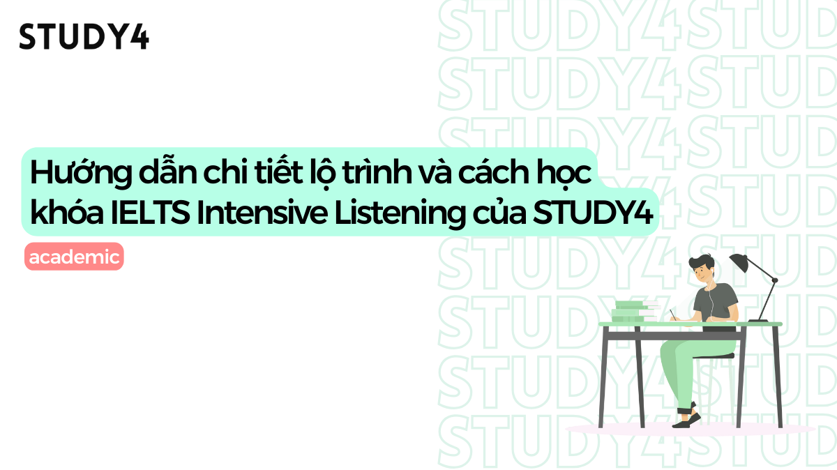 Hướng dẫn cách học khóa IELTS Intensive Listening của STUDY4