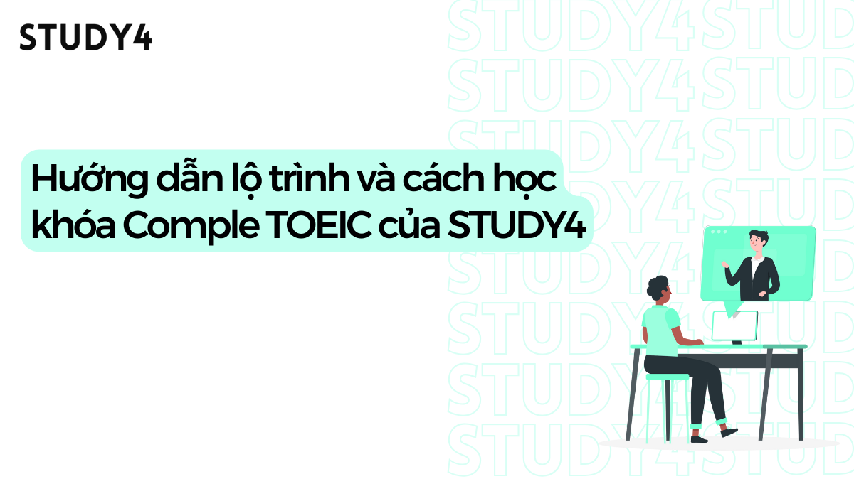 Hướng dẫn cách học khóa Complete TOEIC của STUDY4 