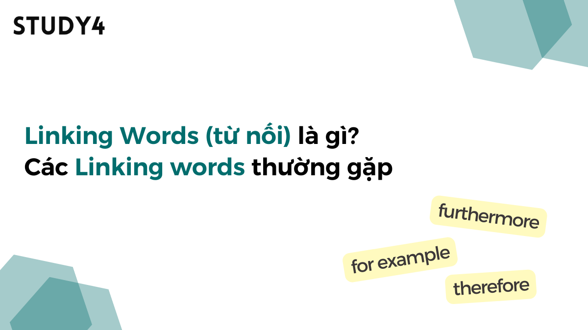 Linking Words (từ nối) là gì? Các Linking words thông dụng thường gặp