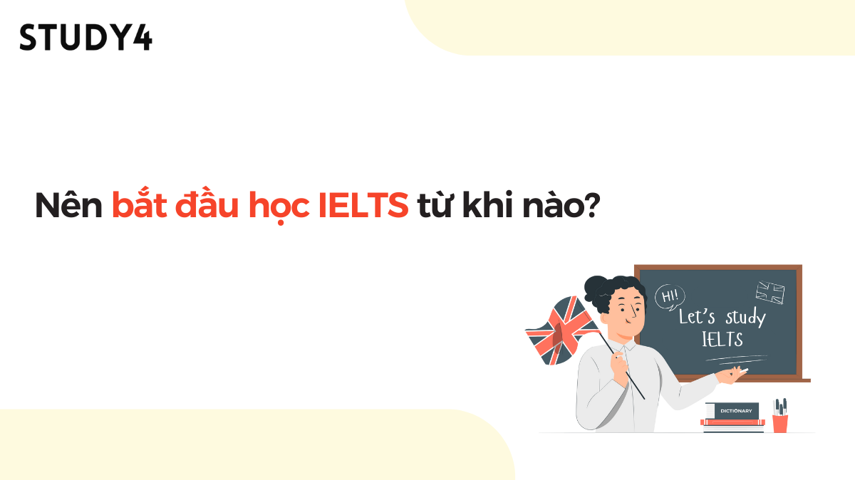 Nên bắt đầu học IELTS từ khi nào?