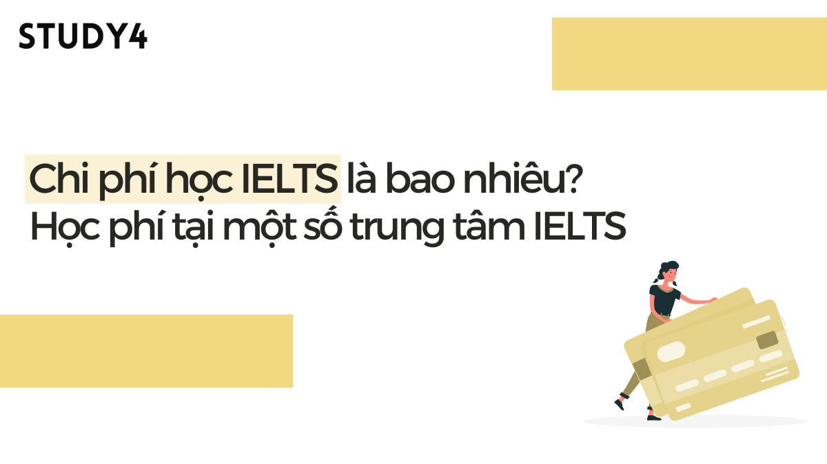 Chi phí học IELTS là bao nhiêu? Tổng hợp học phí tại các trung tâm IELTS