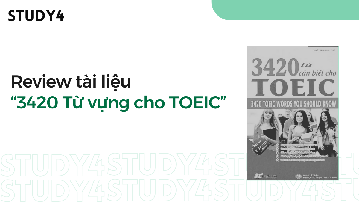 Review và hướng dẫn học sách 3420 Từ vựng cho TOEIC