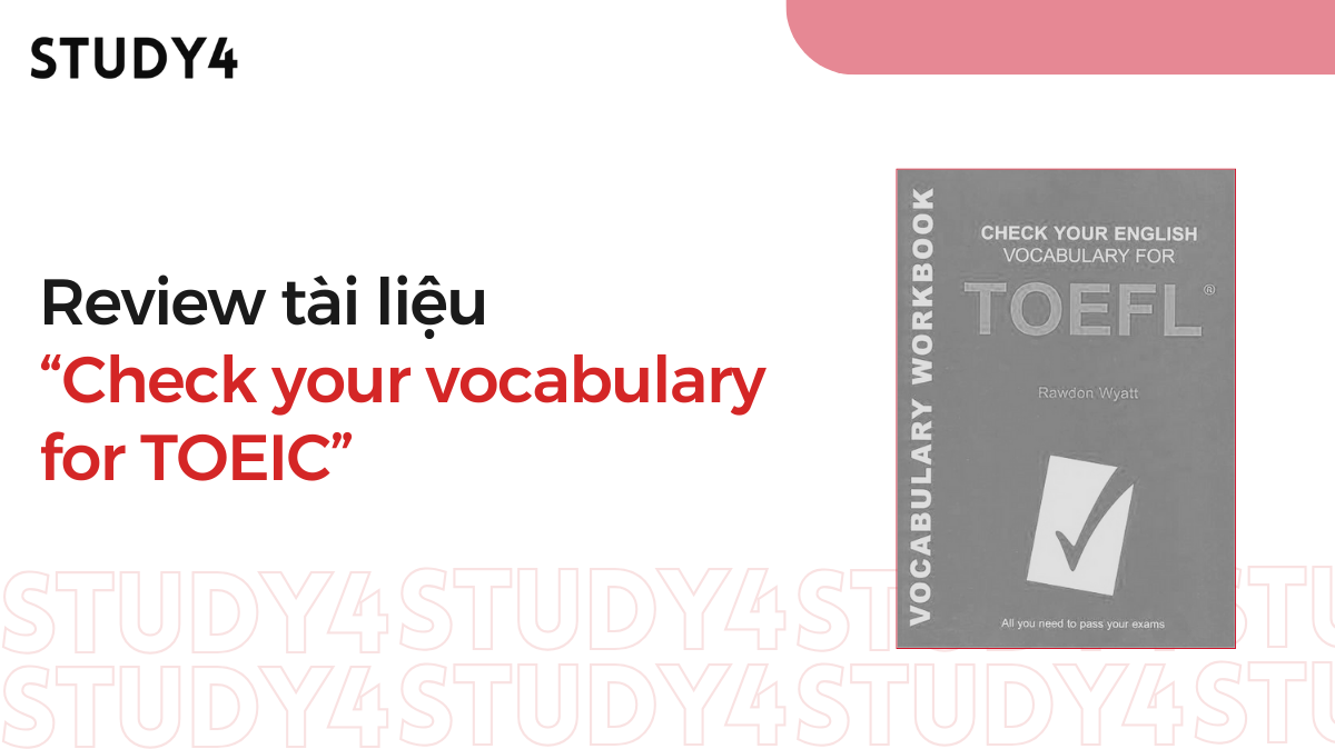 Review và hướng dẫn học Check your vocabulary for TOEIC