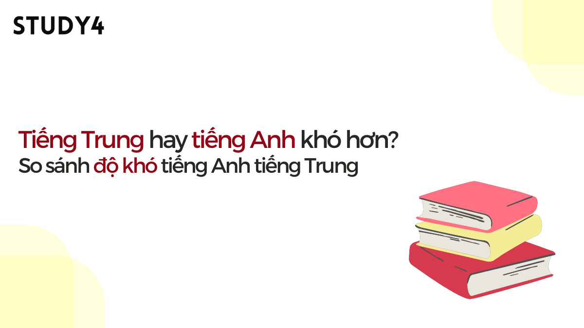 Tiếng Trung hay tiếng Anh khó hơn? So sánh độ khó tiếng Anh tiếng Trung chi tiết