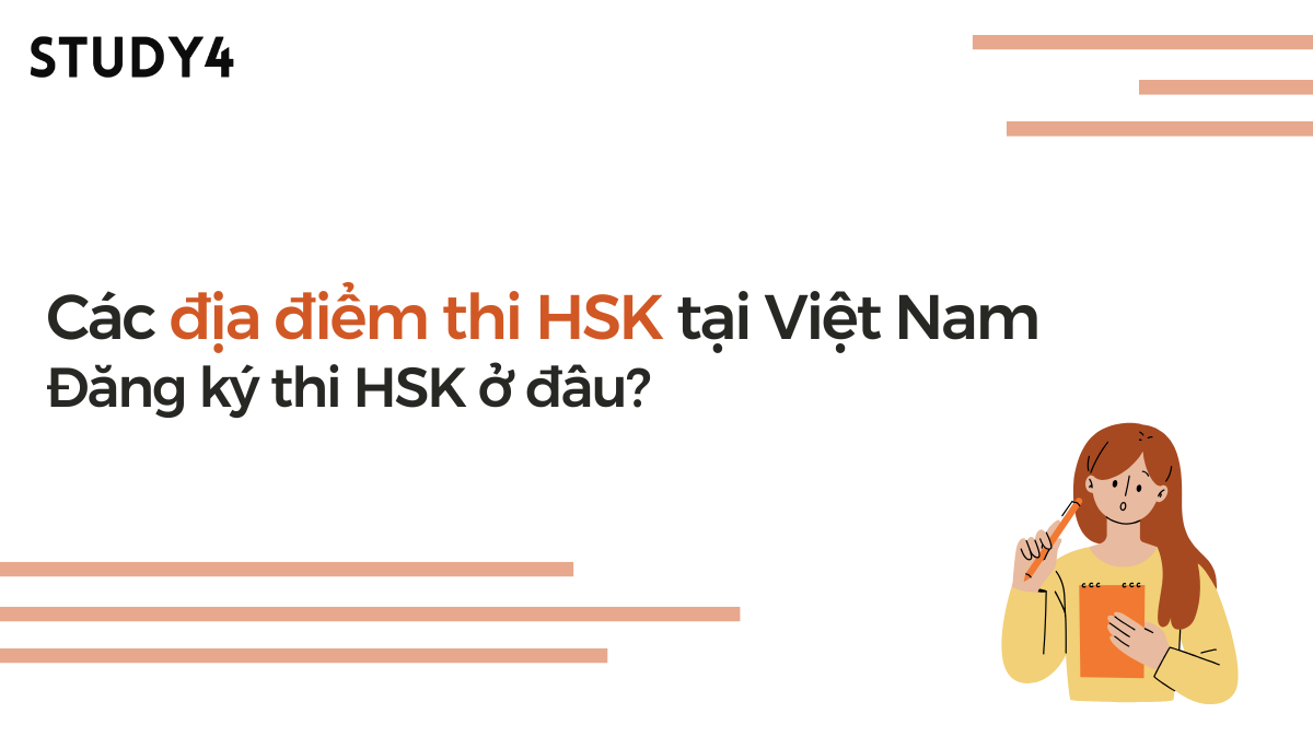 Các địa điểm thi HSK tại Việt Nam: Đăng ký thi HSK ở đâu?