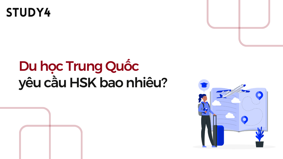 Du học Trung Quốc yêu cầu HSK bao nhiêu?