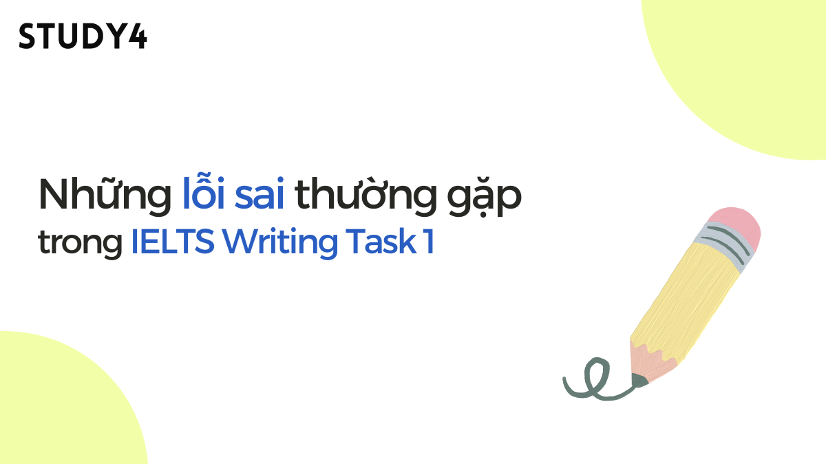 Những lỗi sai thường gặp trong IELTS Writing Task 1