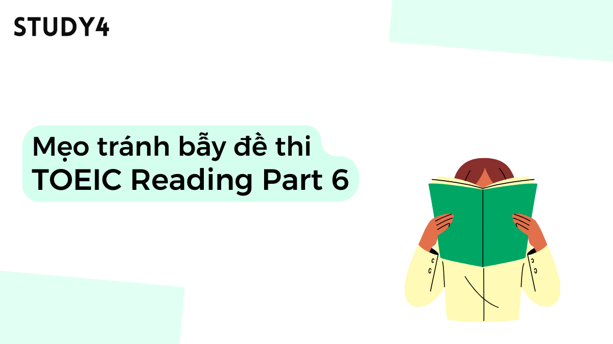 Mẹo tránh bẫy đề thi TOEIC Reading Part 6