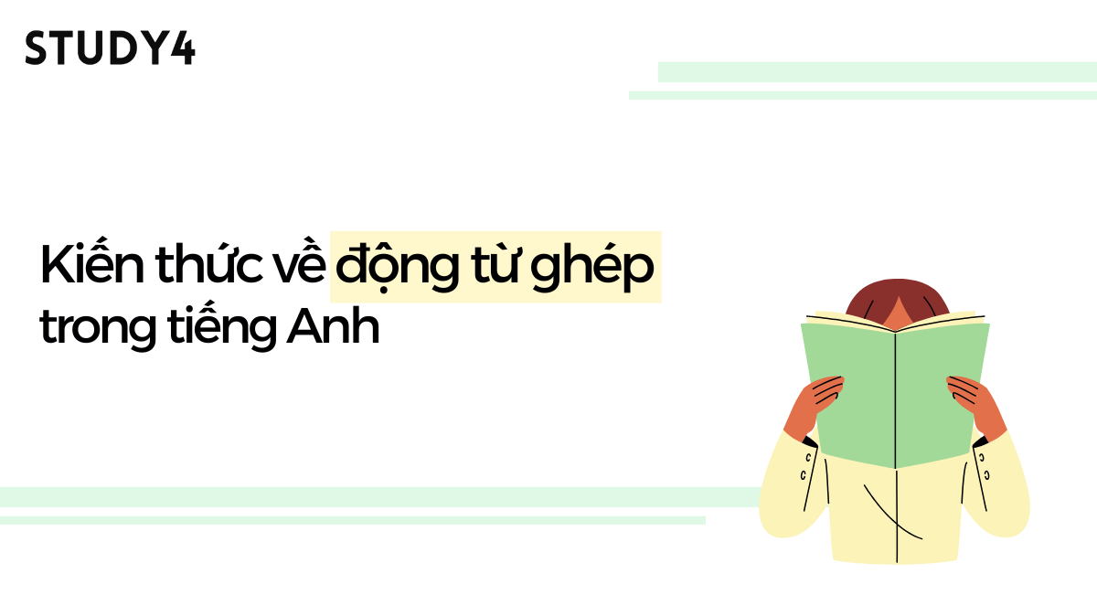 Động từ ghép là gì? cách dùng động từ ghép trong tiếng Anh