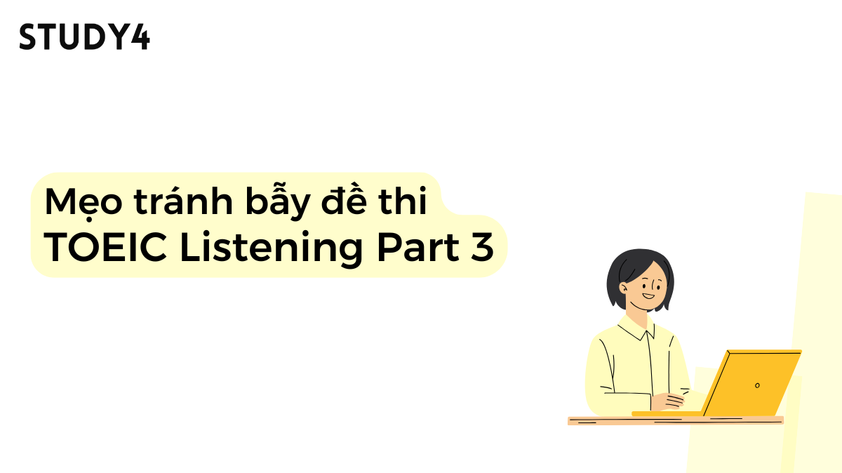 Mẹo tránh bẫy đề thi TOEIC Listening Part 3