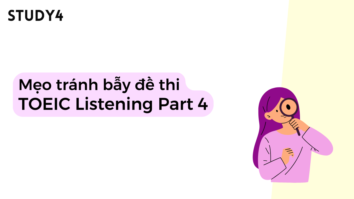 Mẹo tránh bẫy đề thi TOEIC Listening Part 4