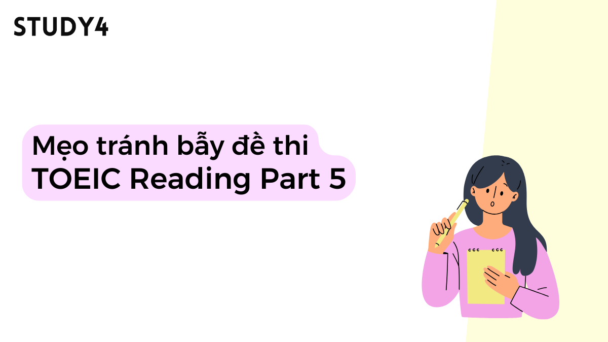 Mẹo tránh bẫy đề thi TOEIC Reading Part 5