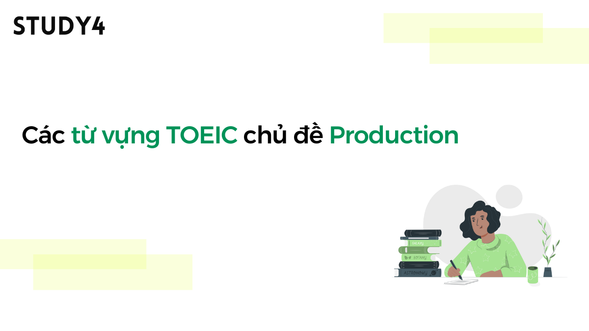 Các từ vựng TOEIC chủ đề Production (Sản xuất)